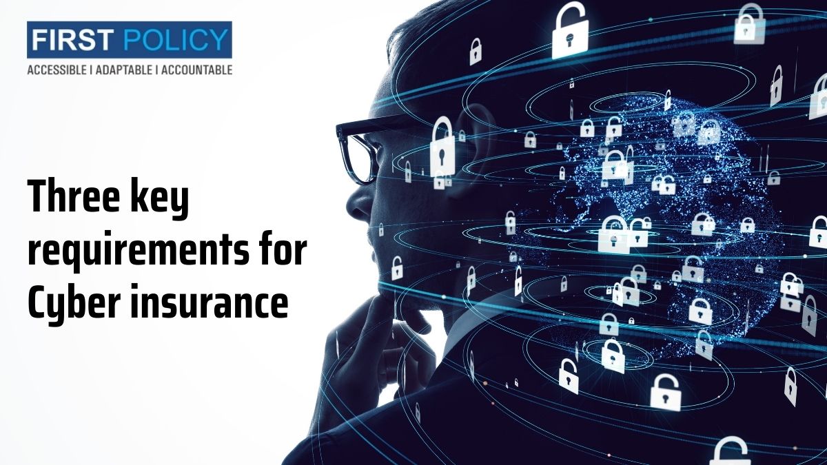 Three Key Requirements for Cyber Insurance