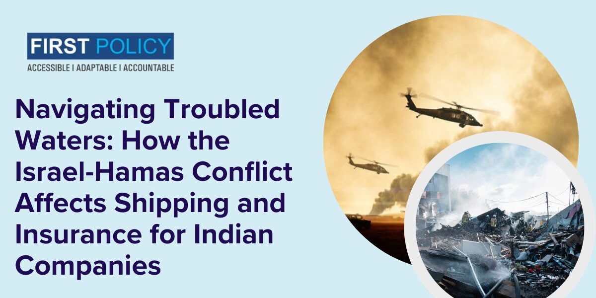 Navigating Troubled Waters: How the Israel-Hamas Conflict Affects Shipping and Insurance for Indian Companies