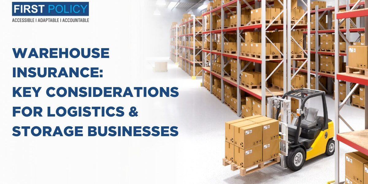 Warehouse Insurance: Key Considerations for Logistics & Storage Businesses