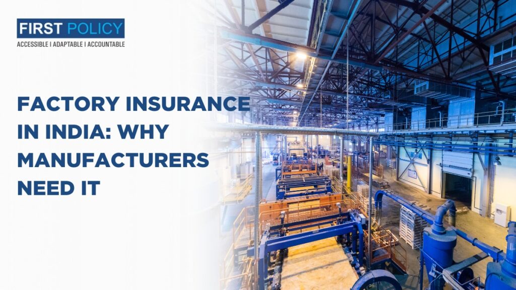 Factory Insurance in India : Why Manufactures Need It