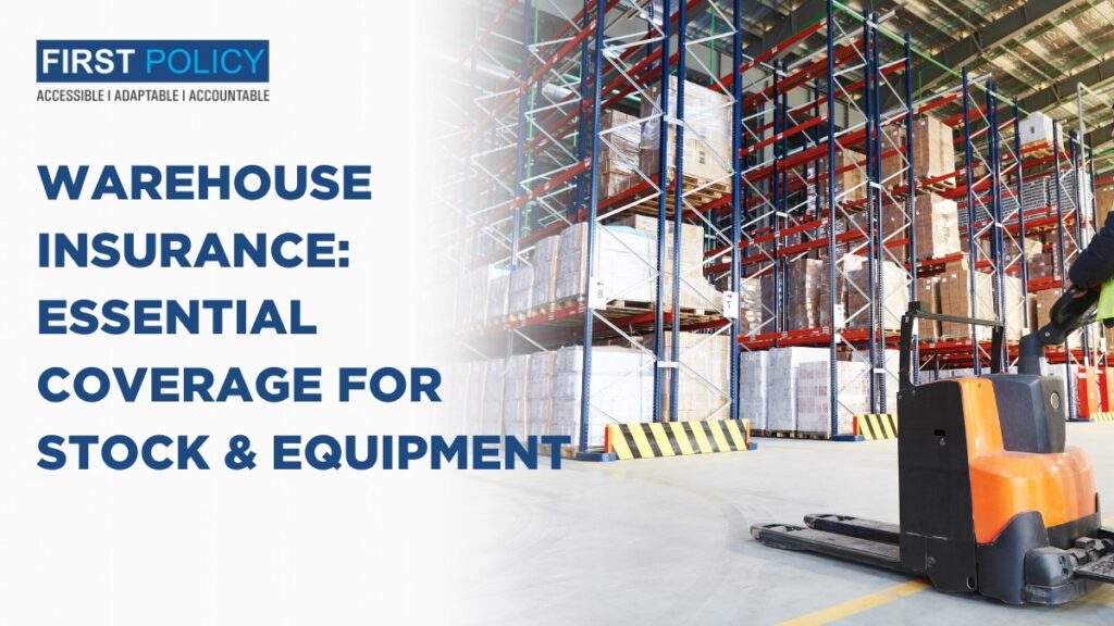 Warehouse Insurance: Essential Coverage for Stock & Equipment