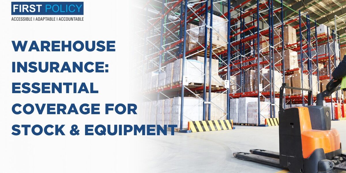 Warehouse Insurance: Essential Coverage for Stock & Equipment