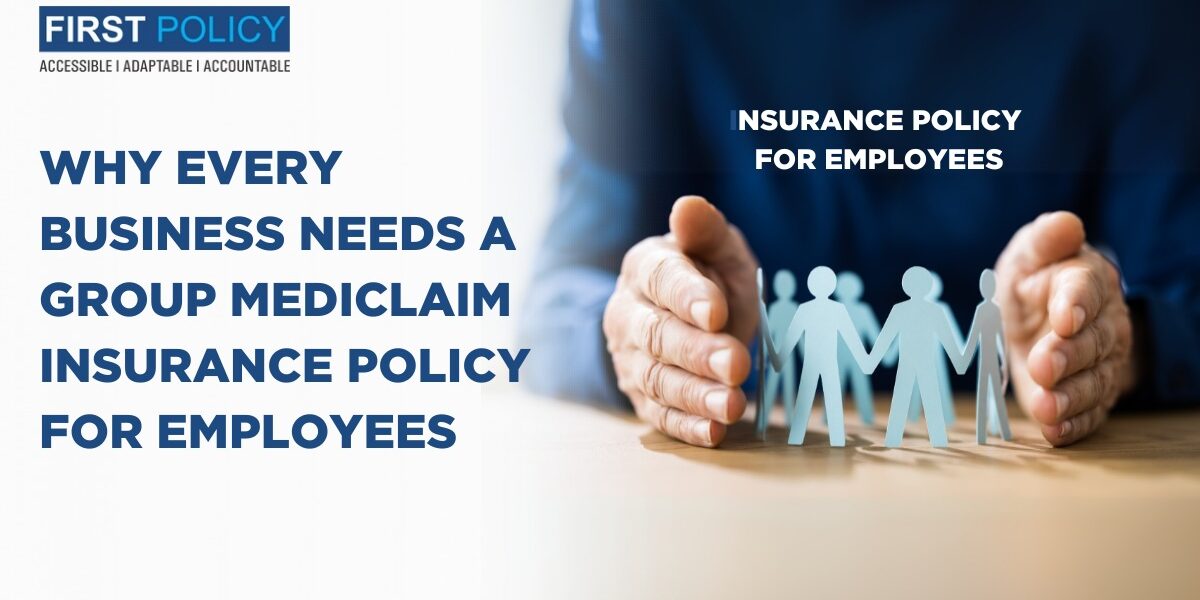 Why Every Business Needs a Group Mediclaim Insurance Policy for Employees