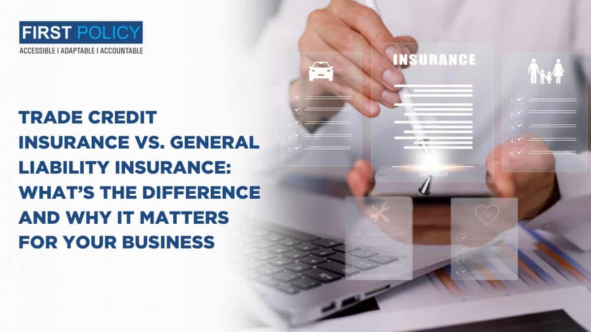Trade Credit Insurance vs. General Liability Insurance: What’s the Difference and Why It Matters for Your Business